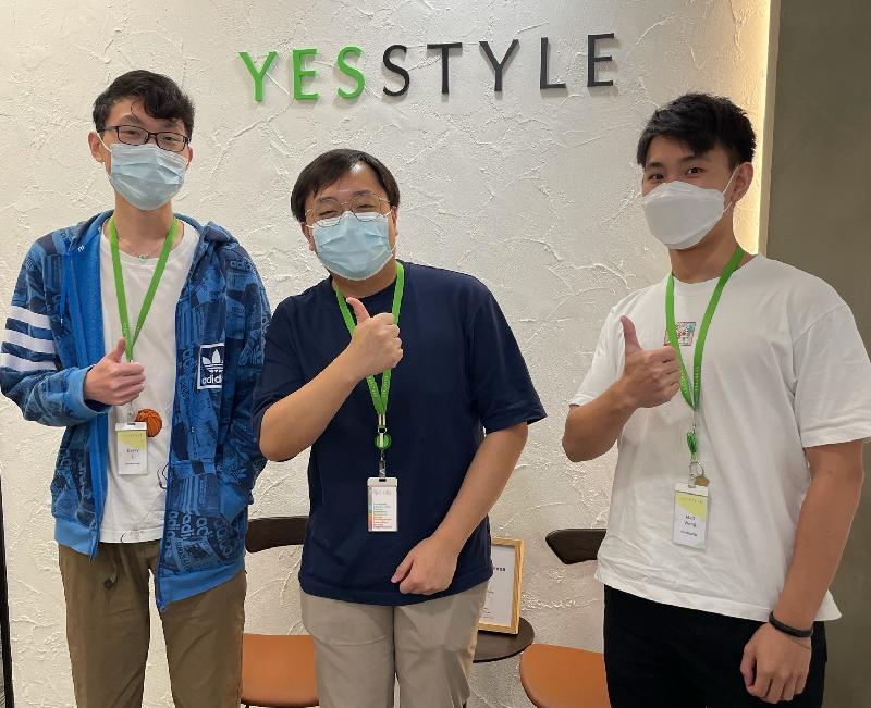 Online retailer YesStyle.com has joined the STEM Internship Scheme for the second time. It has employed three interns from the Hong Kong University of Science and Technology (HKUST). Photo shows interns Derry Li (left), a year three student of the Bachelor of Engineering in Computer Engineering programme; Timothy Tsang (centre), a year four student of the Bachelor of Business Administration in Finance programme; and Matt Wong, a year three student of the Bachelor of Engineering in Computer Science programme of the HKUST. They relish the opportunity to experience the practical I&T work environment at YesStyle.com under the Scheme.