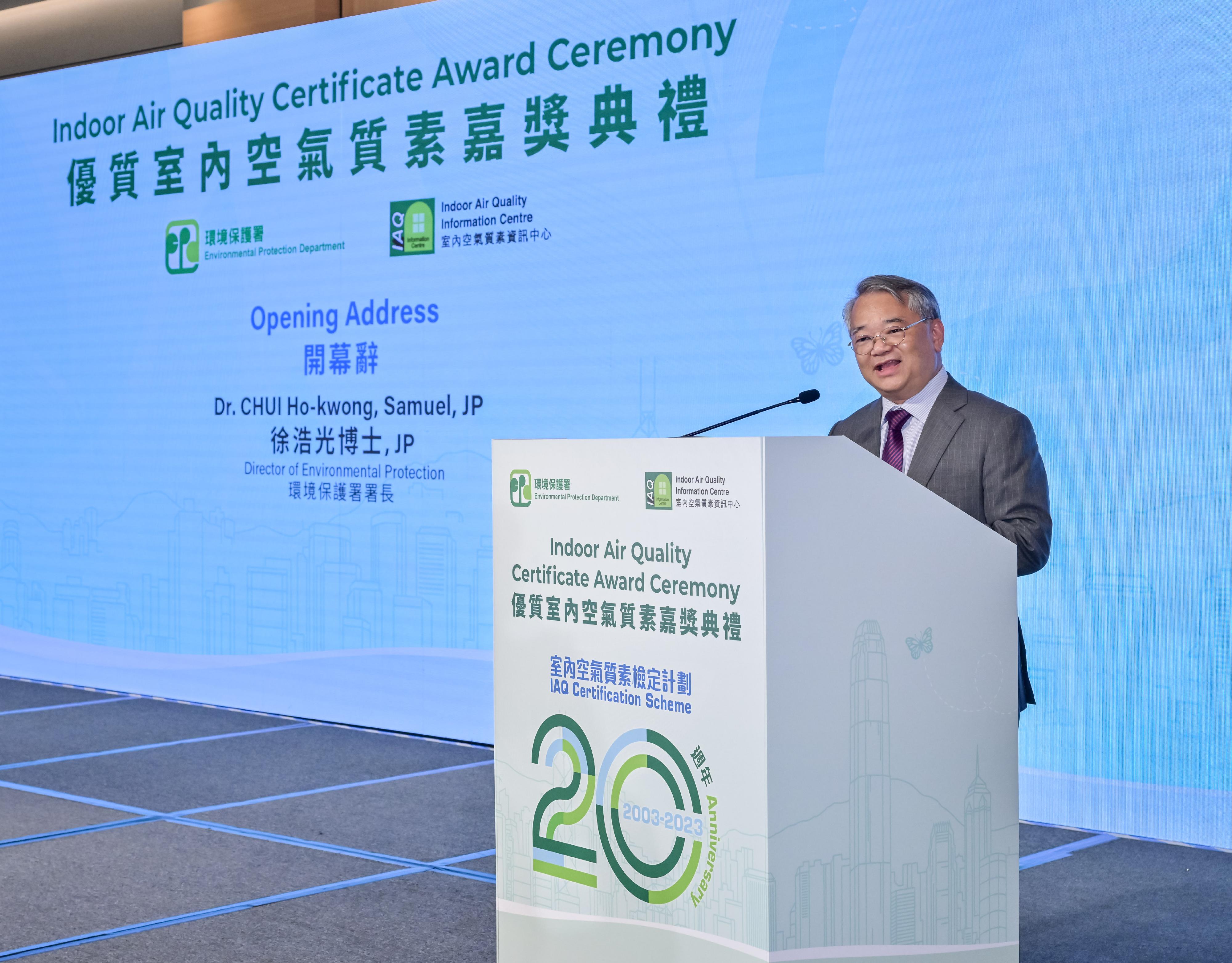 The Environmental Protection Department today (May 8) held the Indoor Air Quality (IAQ) Certificate Award Ceremony to celebrate the 20th anniversary of the IAQ Certification Scheme and commend over 1 000 premises for their efforts in enhancing IAQ during the past year. Photo shows the Director of Environmental Protection, Dr Samuel Chui, delivering a speech at the ceremony.