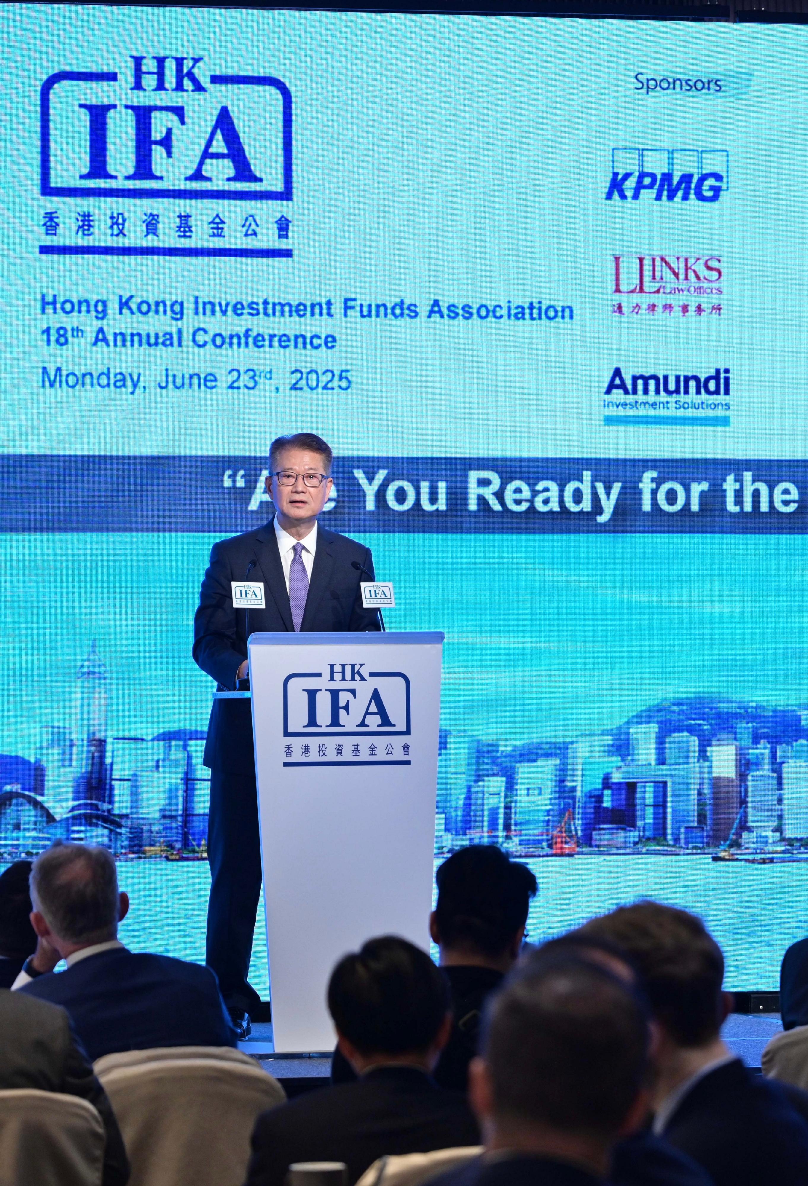The Financial Secretary, Mr Paul Chan, speaks at the Hong Kong Investment Funds Association 18th Annual Conference today (June 23). 