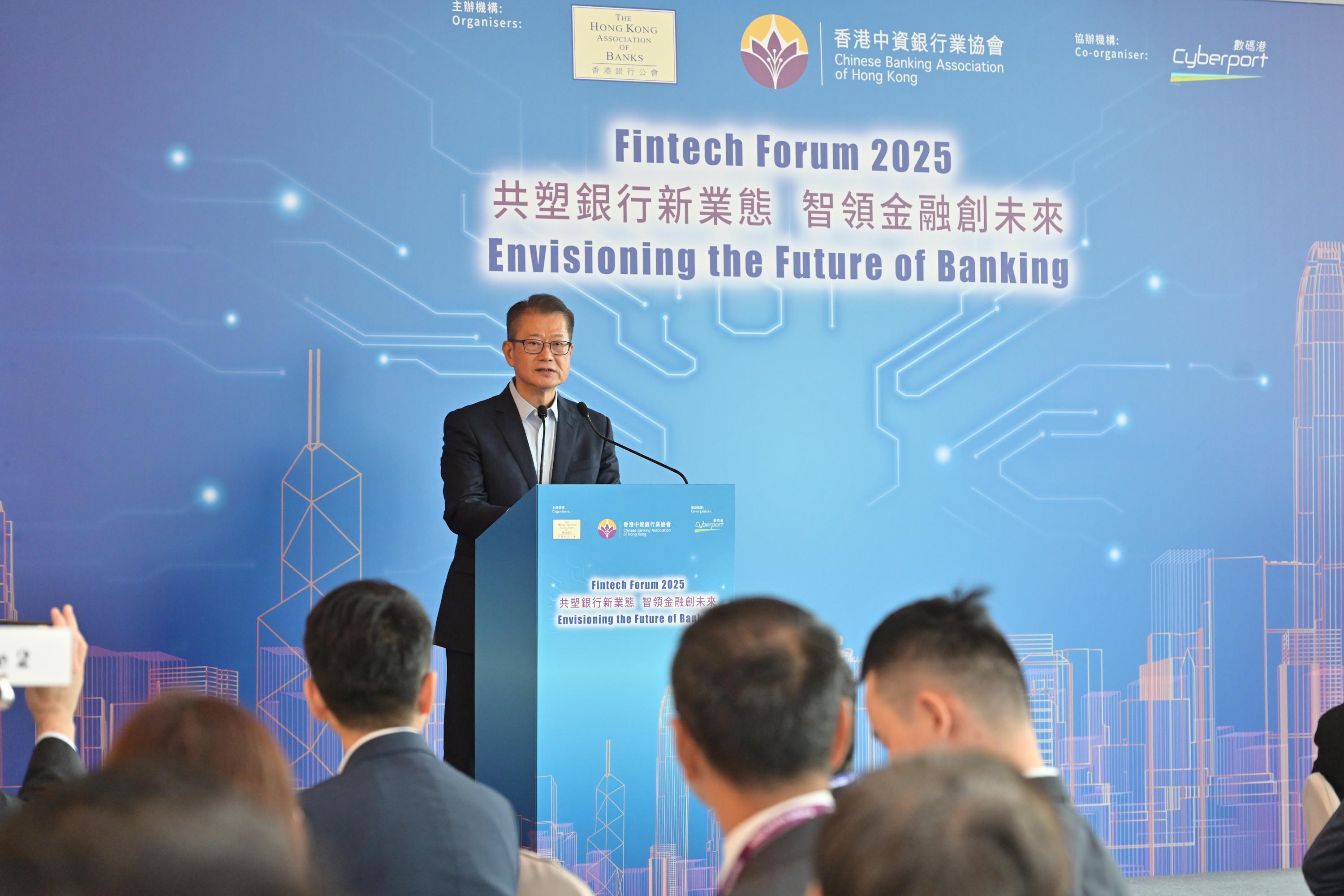 The Financial Secretary, Mr Paul Chan, speaks at the Fintech Forum 2025: Envisioning the Future of Banking today (August 28).