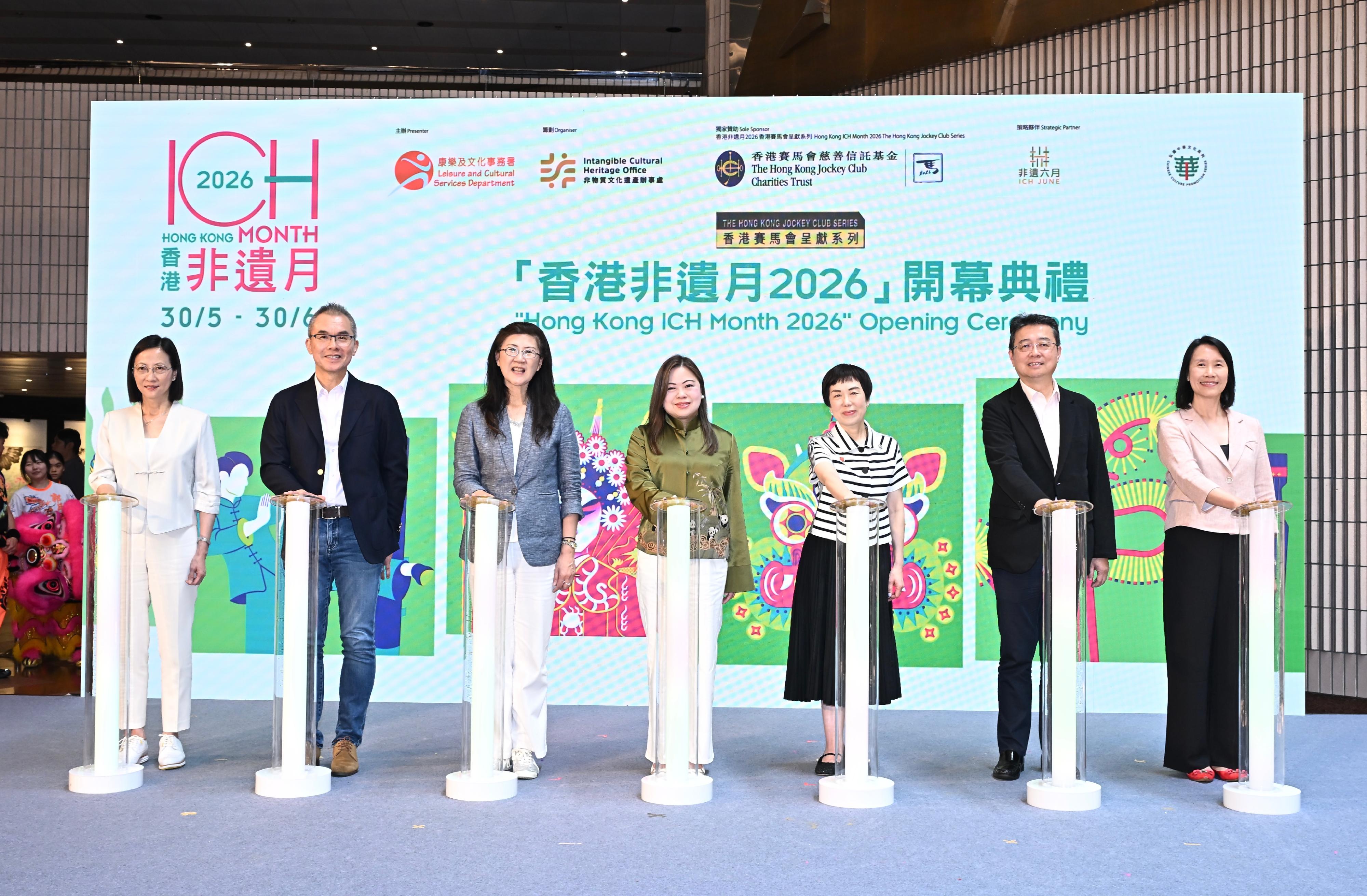 The Hong Kong Jockey Club Series: "Hong Kong ICH Month 2026" Opening Ceremony was held today (May 30). Photo shows (from right) the Director of Leisure and Cultural Services, Ms Manda Chan; the Chairperson of the ICH June, and Legislative Council Member Professor Lau Chi-pang; the Head of Charities (Culture & Sports Cluster; Community Engagement) of The Hong Kong Jockey Club, Ms Winnie Yip; the Secretary for Culture, Sports and Tourism, Miss Rosanna Law; member of the Working Group on Patriotic Education under the Constitution and Basic Law Promotion Steering Committee Ms Melissa Pang; the Chairperson of the ICH Advisory Committee, Professor Ricardo Mak and the Head of the Intangible Cultural Heritage Office, Ms Judith Ng, officiating at the opening ceremony.
